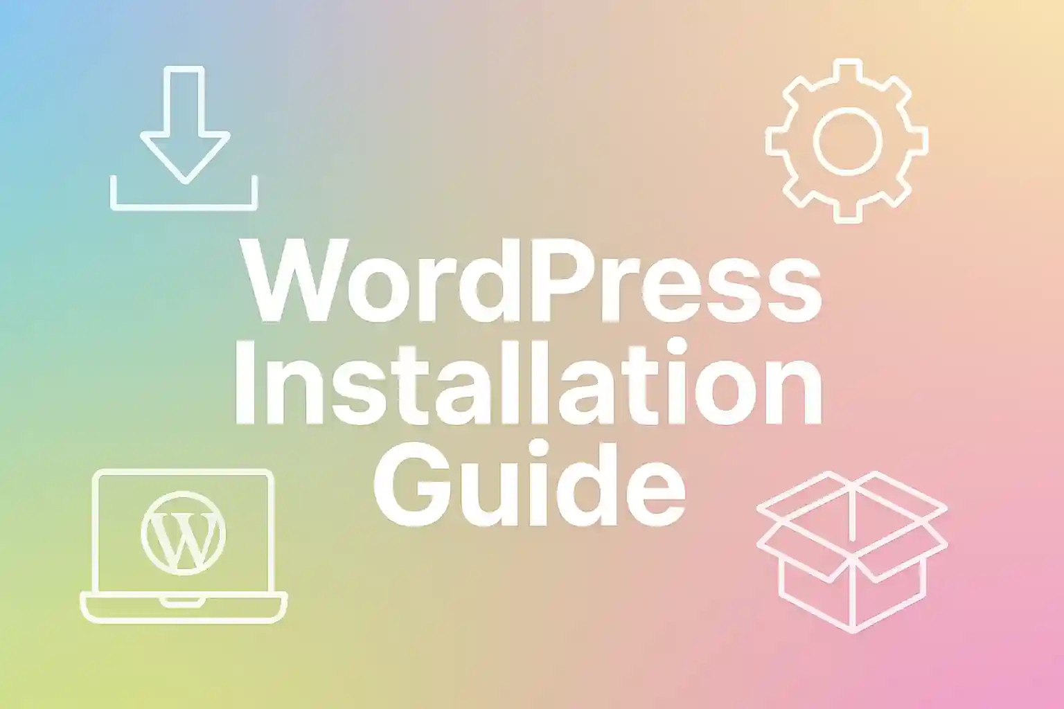 WordPress Installation Guide: Easily Build Your Own Website