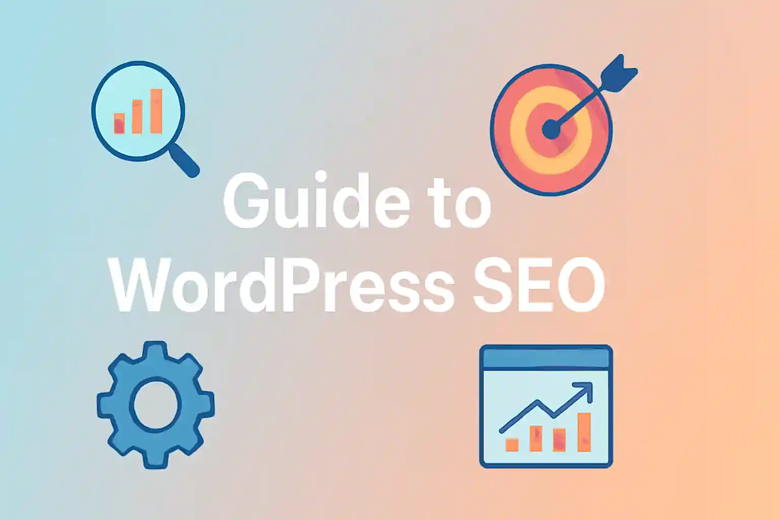 The Ultimate Guide to WordPress SEO: Boost Your Website’s Visibility