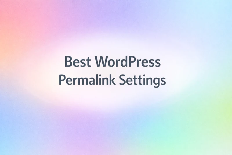 Best WordPress Permalink Settings for Beginners